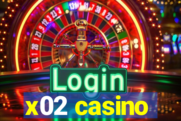 x02 casino